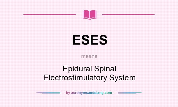 What does ESES mean? It stands for Epidural Spinal Electrostimulatory System