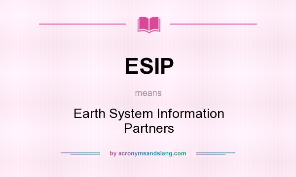 What does ESIP mean? It stands for Earth System Information Partners