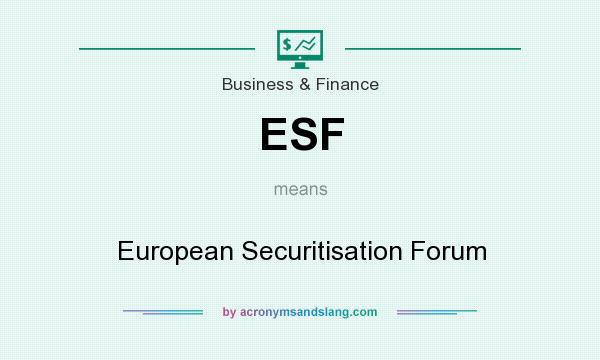 What does ESF mean? It stands for European Securitisation Forum