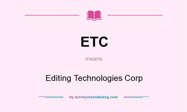 What does ETC mean? It stands for Editing Technologies Corp