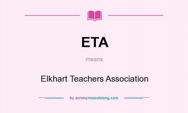 What does ETA mean? It stands for Elkhart Teachers Association
