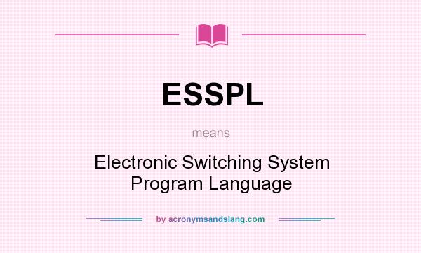 What does ESSPL mean? It stands for Electronic Switching System Program Language