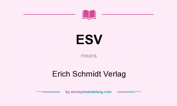 What does ESV mean? It stands for Erich Schmidt Verlag