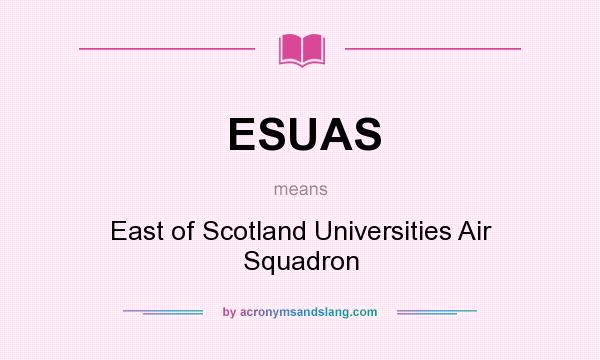 What does ESUAS mean? It stands for East of Scotland Universities Air Squadron
