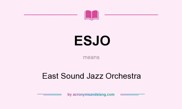 What does ESJO mean? It stands for East Sound Jazz Orchestra