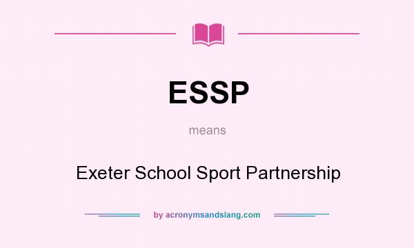 What does ESSP mean? It stands for Exeter School Sport Partnership