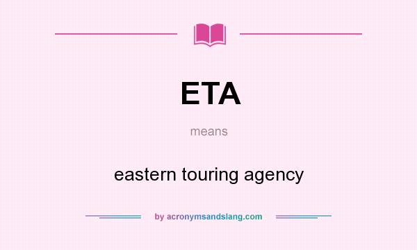 What does ETA mean? It stands for eastern touring agency