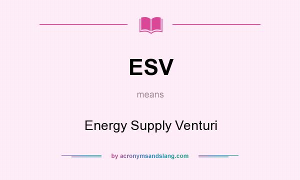 What does ESV mean? It stands for Energy Supply Venturi