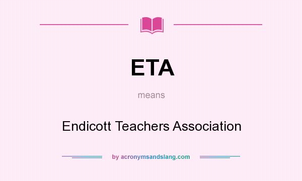 What does ETA mean? It stands for Endicott Teachers Association