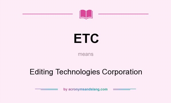 What does ETC mean? It stands for Editing Technologies Corporation