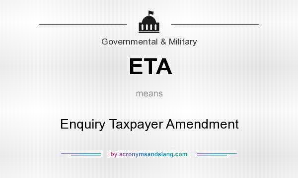 What does ETA mean? It stands for Enquiry Taxpayer Amendment