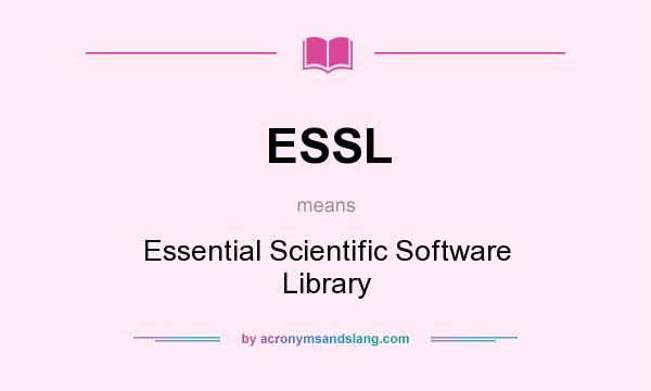 What does ESSL mean? It stands for Essential Scientific Software Library