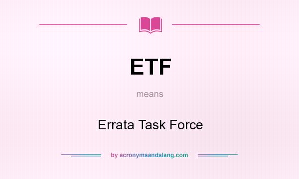 What does ETF mean? It stands for Errata Task Force