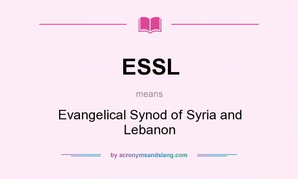 What does ESSL mean? It stands for Evangelical Synod of Syria and Lebanon