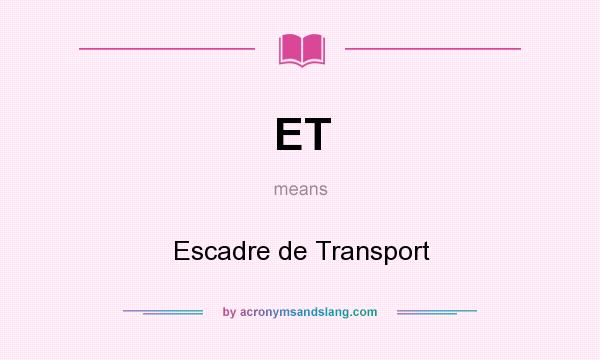 What does ET mean? It stands for Escadre de Transport