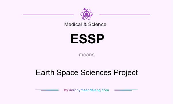 What does ESSP mean? It stands for Earth Space Sciences Project