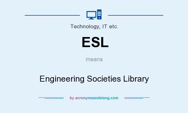 What does ESL mean? It stands for Engineering Societies Library