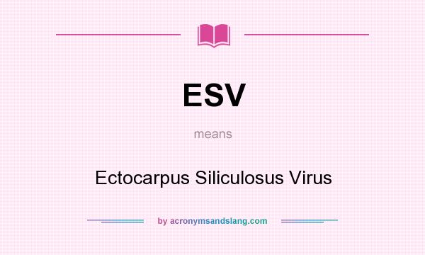 What does ESV mean? It stands for Ectocarpus Siliculosus Virus