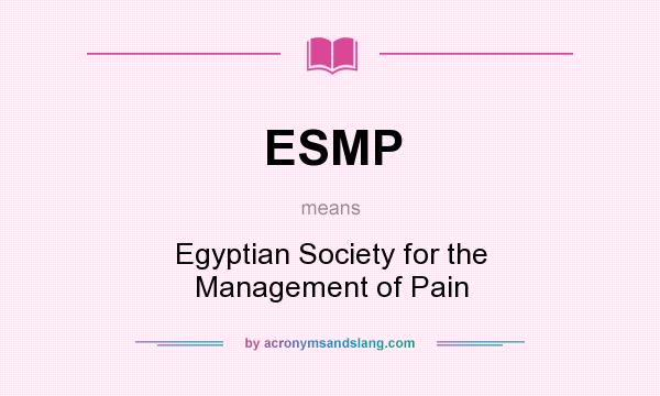 What does ESMP mean? It stands for Egyptian Society for the Management of Pain