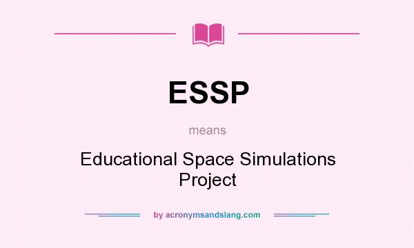 What does ESSP mean? It stands for Educational Space Simulations Project