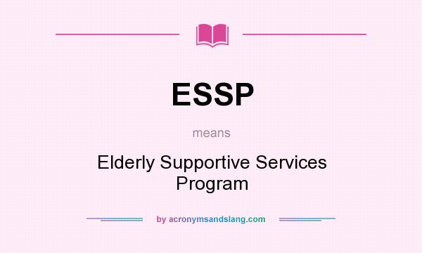 What does ESSP mean? It stands for Elderly Supportive Services Program