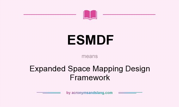 What does ESMDF mean? It stands for Expanded Space Mapping Design Framework