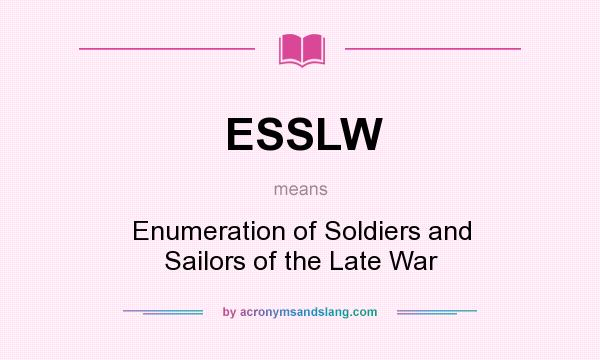 What does ESSLW mean? It stands for Enumeration of Soldiers and Sailors of the Late War