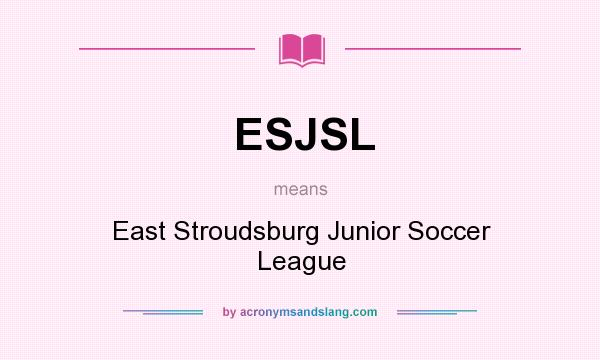 What does ESJSL mean? It stands for East Stroudsburg Junior Soccer League