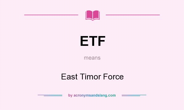 What does ETF mean? It stands for East Timor Force