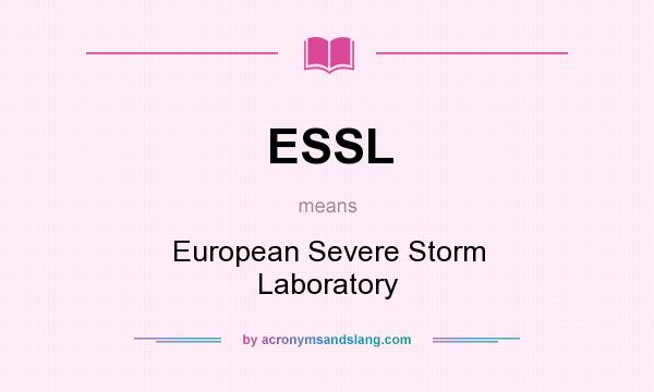 What does ESSL mean? It stands for European Severe Storm Laboratory
