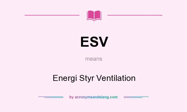 What does ESV mean? It stands for Energi Styr Ventilation