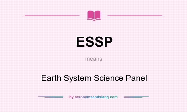 What does ESSP mean? It stands for Earth System Science Panel
