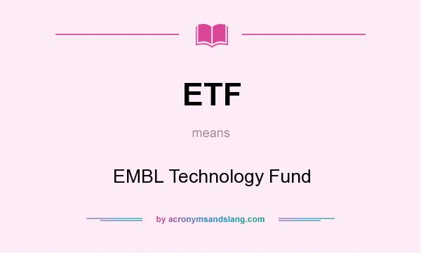 What does ETF mean? It stands for EMBL Technology Fund