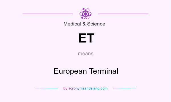 What does ET mean? It stands for European Terminal