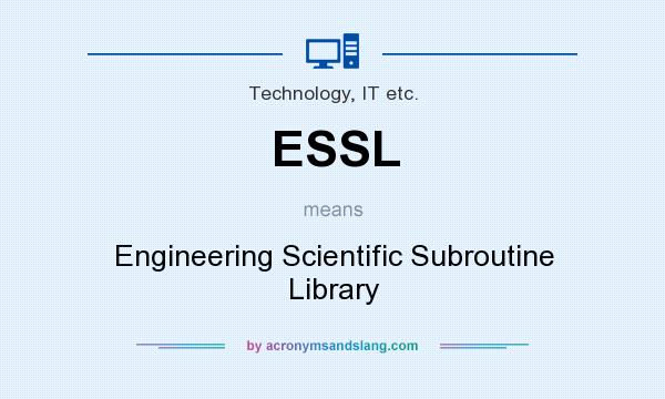 What does ESSL mean? It stands for Engineering Scientific Subroutine Library