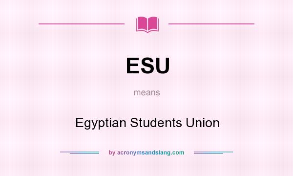 What does ESU mean? It stands for Egyptian Students Union