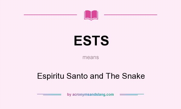 What does ESTS mean? It stands for Espiritu Santo and The Snake