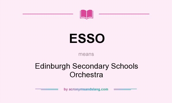 What does ESSO mean? It stands for Edinburgh Secondary Schools Orchestra
