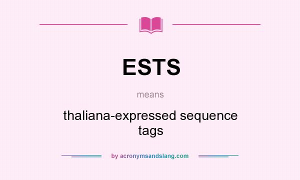 What does ESTS mean? It stands for thaliana-expressed sequence tags
