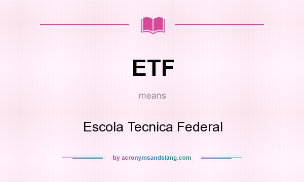 What does ETF mean? It stands for Escola Tecnica Federal