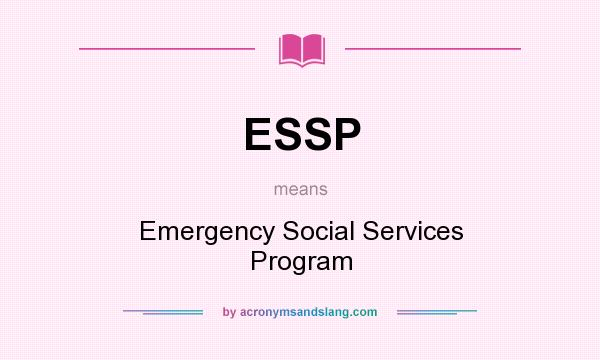 What does ESSP mean? It stands for Emergency Social Services Program