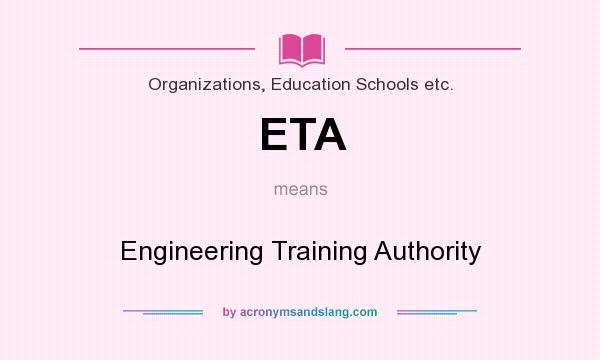What does ETA mean? It stands for Engineering Training Authority