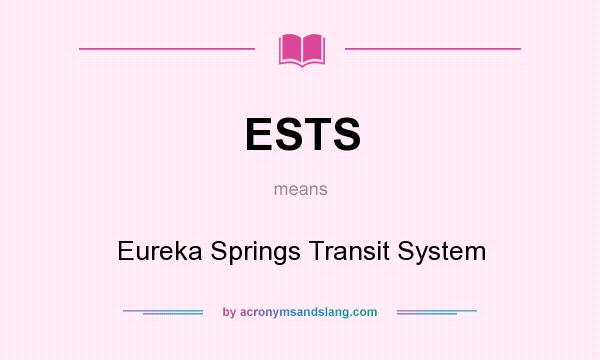 What does ESTS mean? It stands for Eureka Springs Transit System