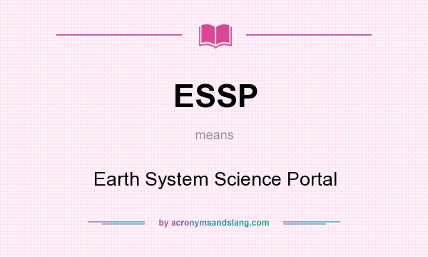 What does ESSP mean? It stands for Earth System Science Portal
