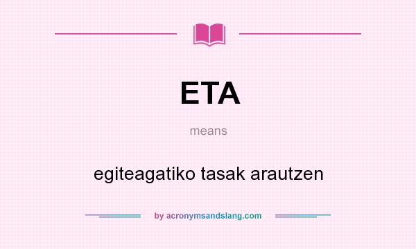 What does ETA mean? It stands for egiteagatiko tasak arautzen