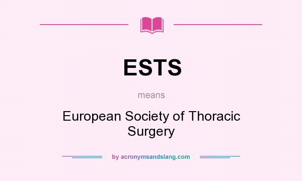 What does ESTS mean? It stands for European Society of Thoracic Surgery