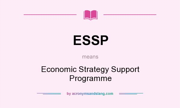 What does ESSP mean? It stands for Economic Strategy Support Programme