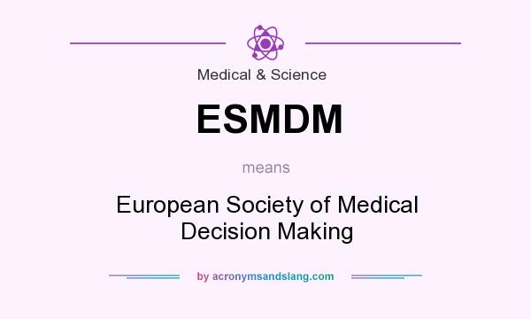 What does ESMDM mean? It stands for European Society of Medical Decision Making