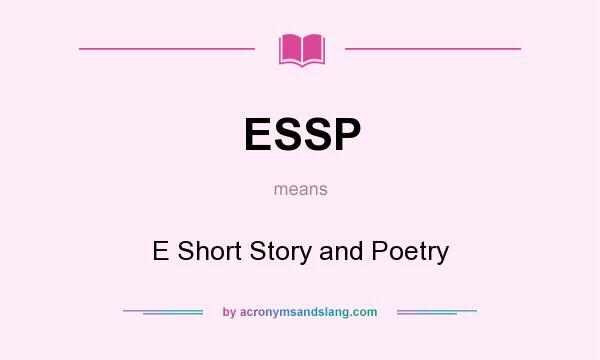 What does ESSP mean? It stands for E Short Story and Poetry