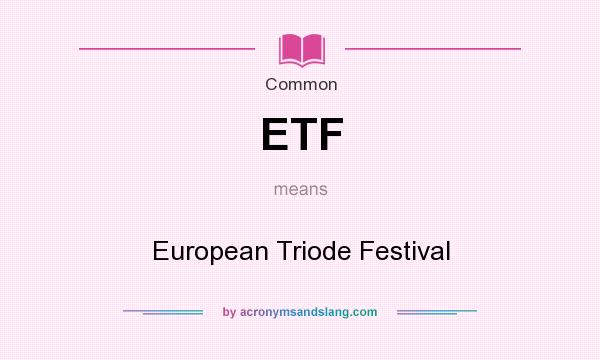 What does ETF mean? It stands for European Triode Festival